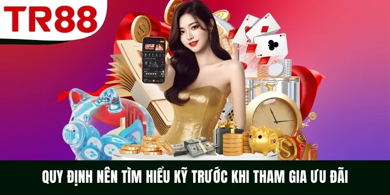 Quy định nên tìm hiểu kỹ trước khi tham gia ưu đãi