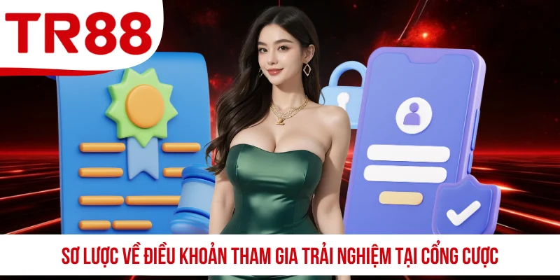 Sơ lược về điều khoản tham gia trải nghiệm tại cổng cược